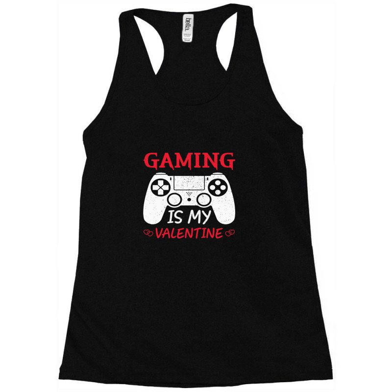 Valentines Day Gifts Gaming Is My Valentine Racerback Tank by FrankJohnson | Artistshot