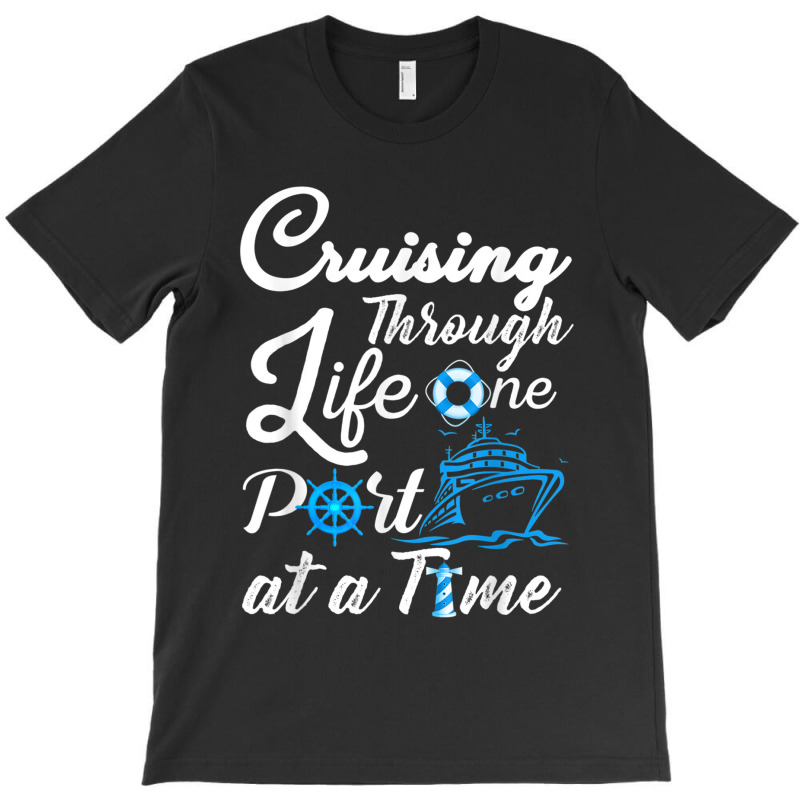 Cruising Through Life One Port At A Time Men Women And Youth T-shirt | Artistshot