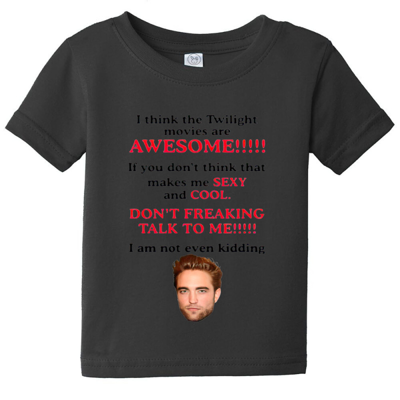 Rob-ert Patt-ins-on I Think The Twilight Movies Are Awesome Baby Tee | Artistshot