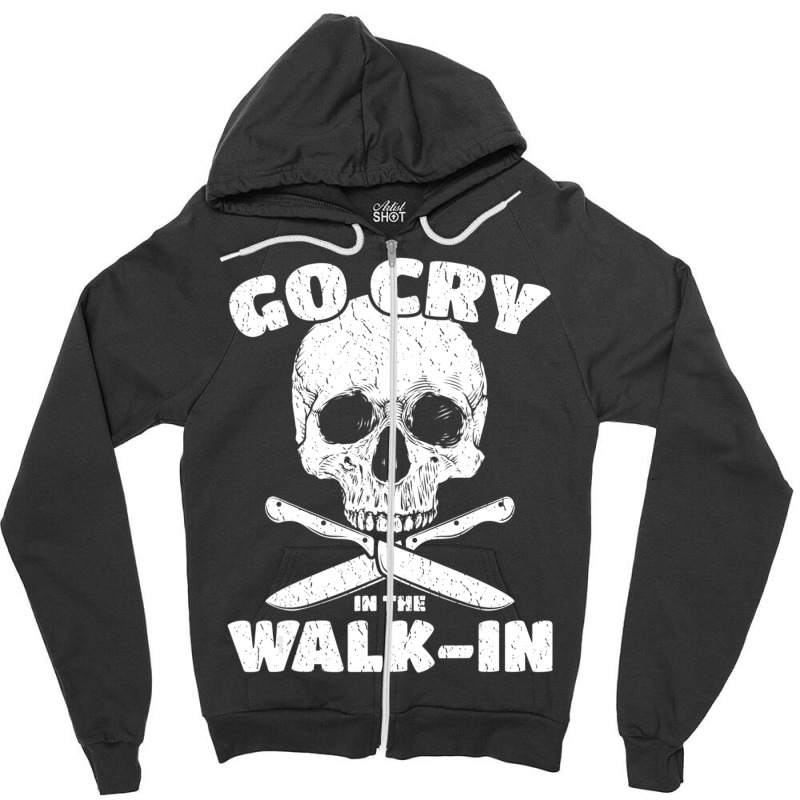 Cook Go Cry In The Walk-in Chef Cooking Zipper Hoodie by cm-arts | Artistshot