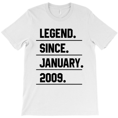 Legend Since January 2009 - Birthday Gifts T-shirt Designed By Diogo Calheiros