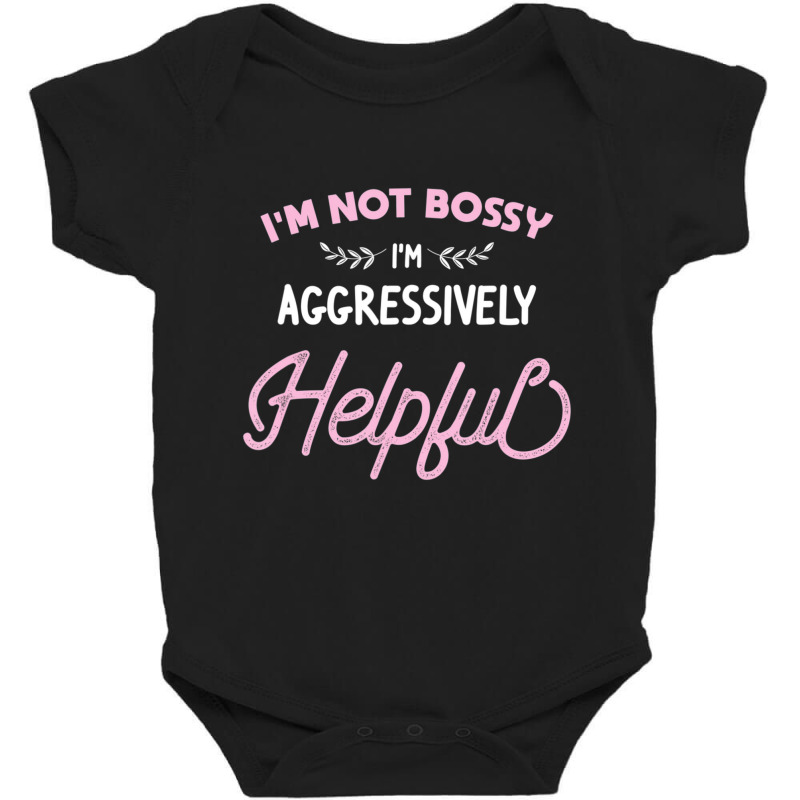 I'm Not Bossy I'm Aggressively Helpful Sarcastic Baby Bodysuit by cm-arts | Artistshot