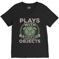 Funny Axe Throwing  Plays With Sharp Objects Ax Gift V-neck Tee | Artistshot