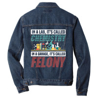 In A Lab It's Called Chemistry In Garage It's Called Felony Premium T Men Denim Jacket | Artistshot