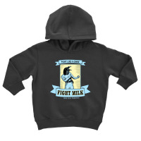 Fight Milk Toddler Hoodie | Artistshot