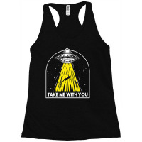 Take Me To You Abducted Ufo Aliens Spaceship External Racerback Tank | Artistshot