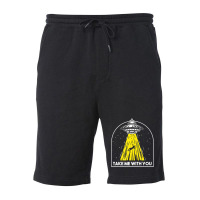 Take Me To You Abducted Ufo Aliens Spaceship External Fleece Short | Artistshot