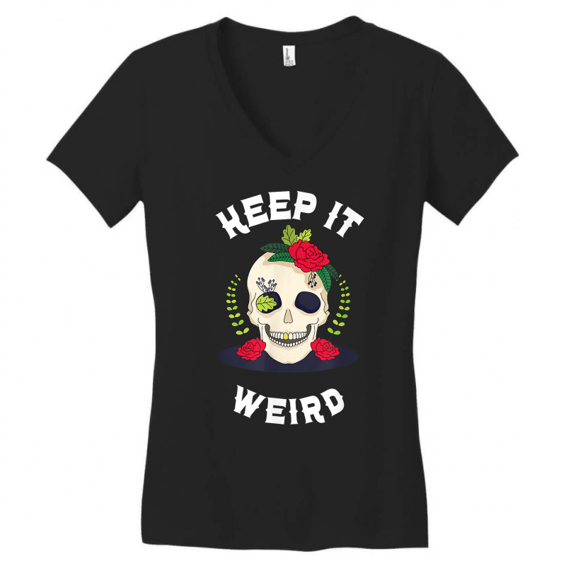 Keep It Weird – Halloween Creepy Skull Spooky Calavera T Shirt Women's V-Neck T-Shirt by micamilodo1 | Artistshot