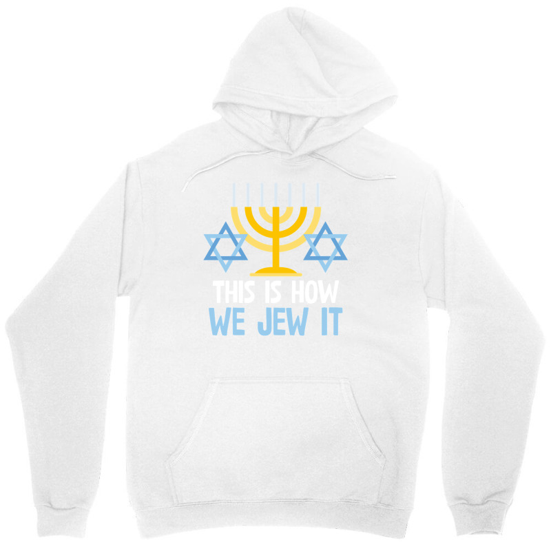 Funny Jewish Hanukkah Holiday Gift This Is How We Jew It Pullover Unisex Hoodie | Artistshot