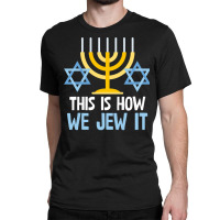 Funny Jewish Hanukkah Holiday Gift This Is How We Jew It Pullover Classic T-shirt | Artistshot