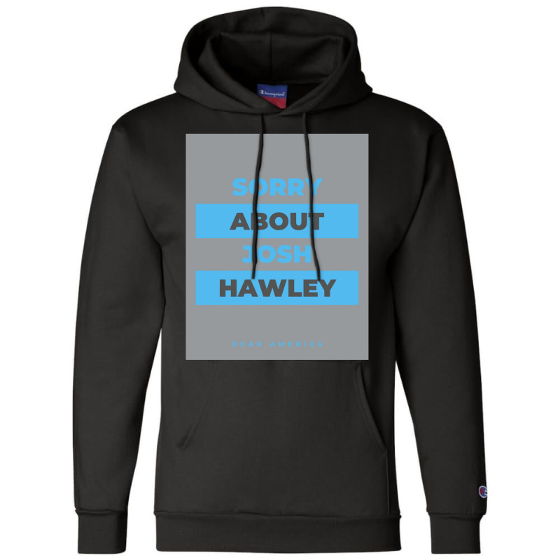 Dear America Sorry About Josh Hawley  Graphic Champion Hoodie by cm-arts | Artistshot