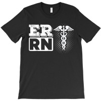 Er Rn Emergency Room Registered Nurse Nursing Medicine T-shirt | Artistshot