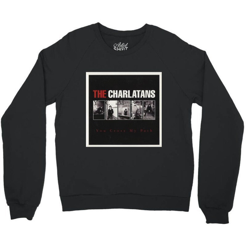 The Charlatans The Charlatans The Charlatans The Charlatans The Charla Crewneck Sweatshirt by CARLARDORTON | Artistshot