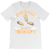 Pinball Is My Therapy Arcade Game Machine T Shirt T-shirt | Artistshot