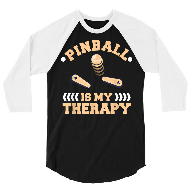 Pinball Is My Therapy Arcade Game Machine T Shirt 3/4 Sleeve Shirt | Artistshot