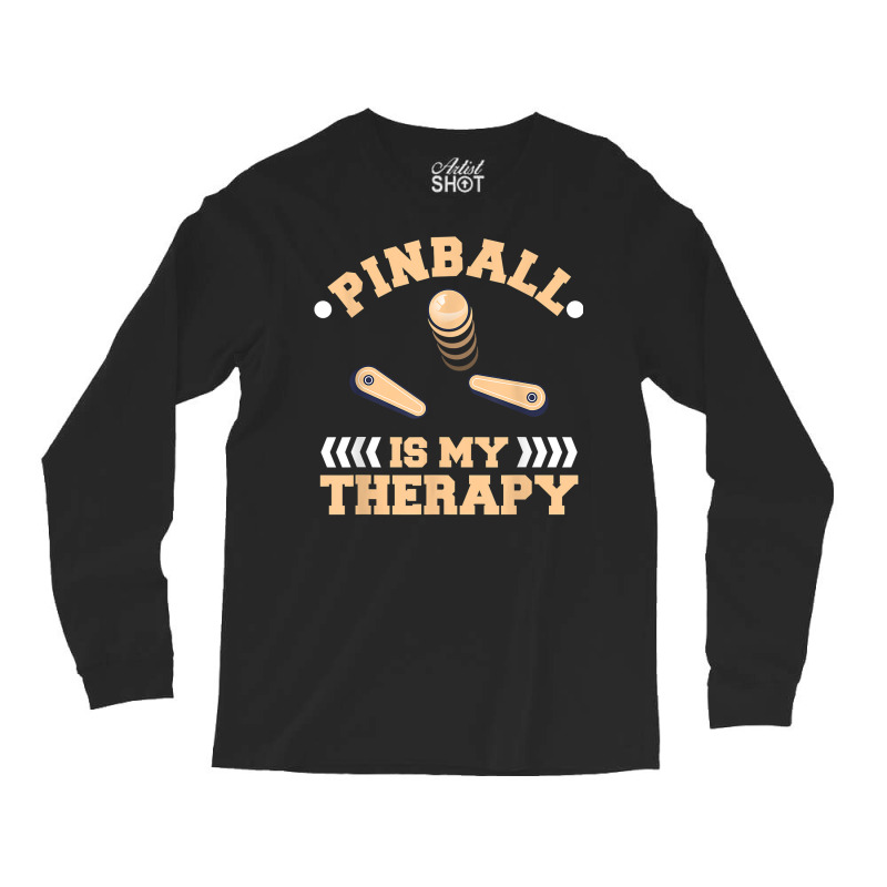 Pinball Is My Therapy Arcade Game Machine T Shirt Long Sleeve Shirts | Artistshot