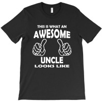 Awesome Uncle Looks Like T-shirt | Artistshot