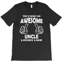 Awesome Uncle Looks Like T-Shirt | Artistshot
