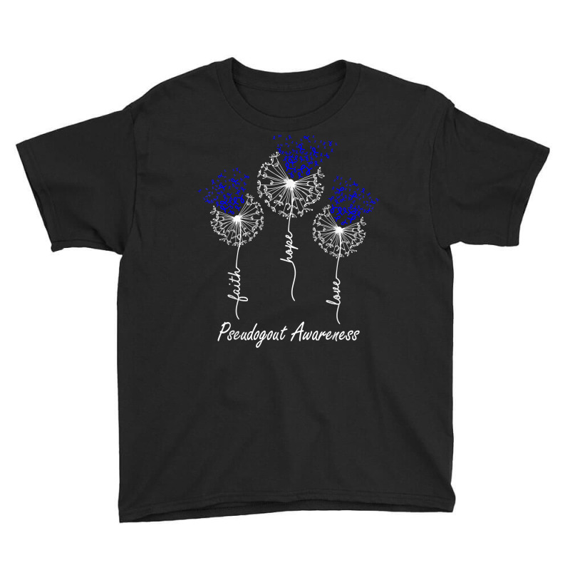 Pseudogout Awareness Faith Hope Love Dandelion T Shirt Youth Tee by cm-arts | Artistshot