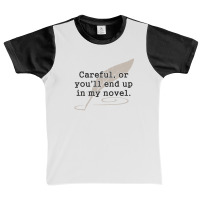 Careful, Or You'll End Up In My Novel Writer Graphic Youth T-shirt | Artistshot