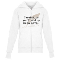 Careful, Or You'll End Up In My Novel Writer Youth Zipper Hoodie | Artistshot