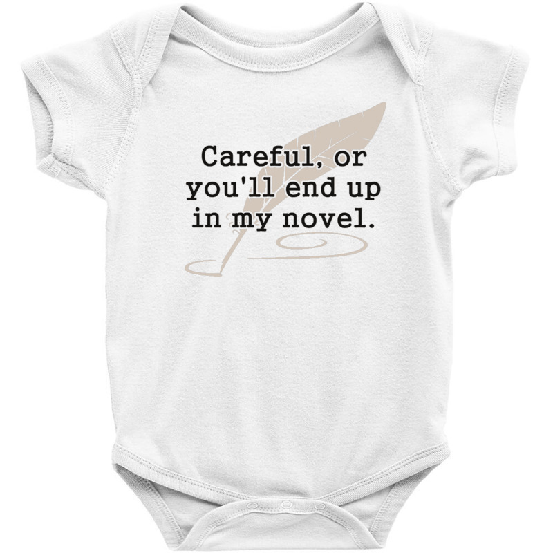 Careful, Or You'll End Up In My Novel Writer Baby Bodysuit by cm-arts | Artistshot