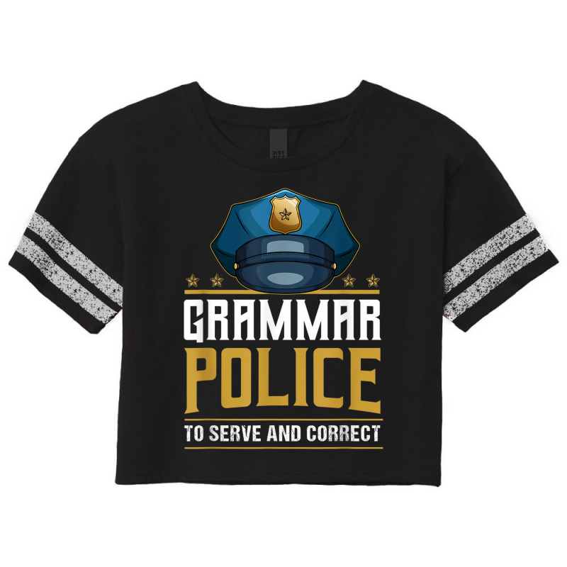 Grammar Police To Serve And Correct For Grammar And Punction Scorecard Crop Tee by Queens | Artistshot