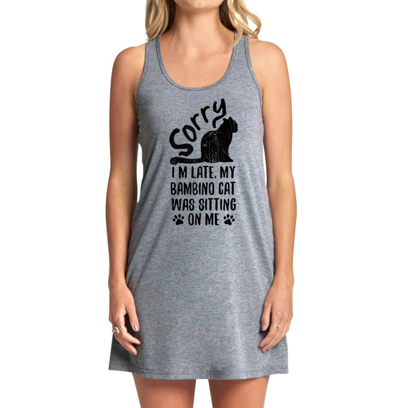 I'm Late My Bambino Cat Was Sitting On Me Funny Cat Lover Tank Top Tank Dress by caneypga | Artistshot