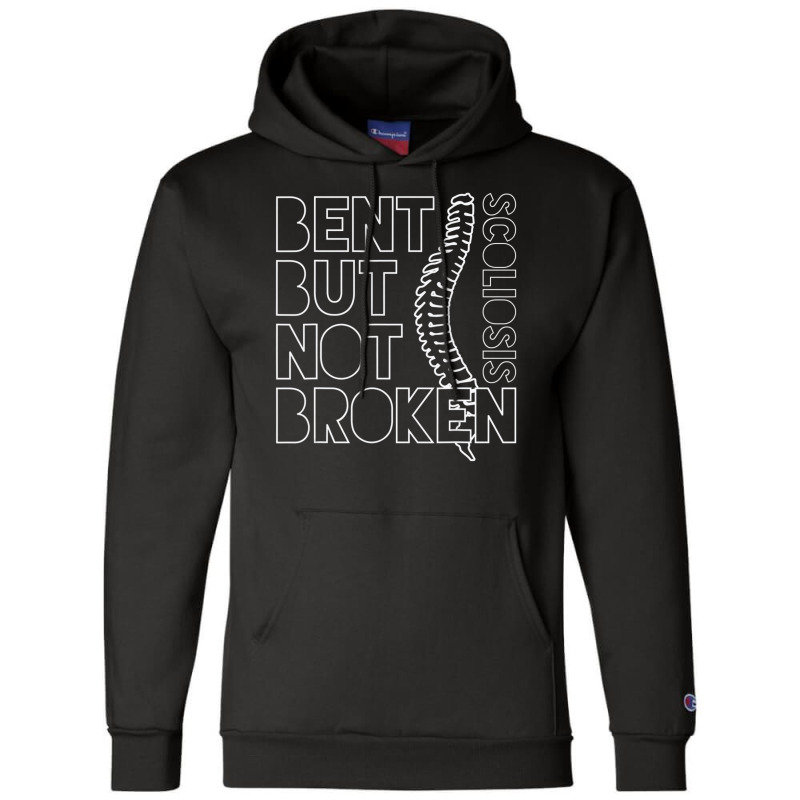 Bent But Not Broken Scoliosis Awareness Motivational Champion Hoodie | Artistshot