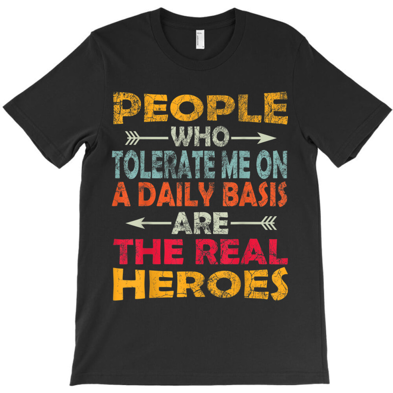 People Who Tolerate Me On A Daily Basis Funny Vintage Retro T-shirt | Artistshot