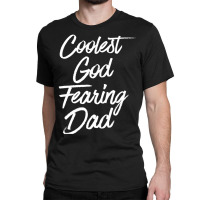 Best Dad Christian Quotes God Quote Christian Dad Classic T-shirt | Artistshot