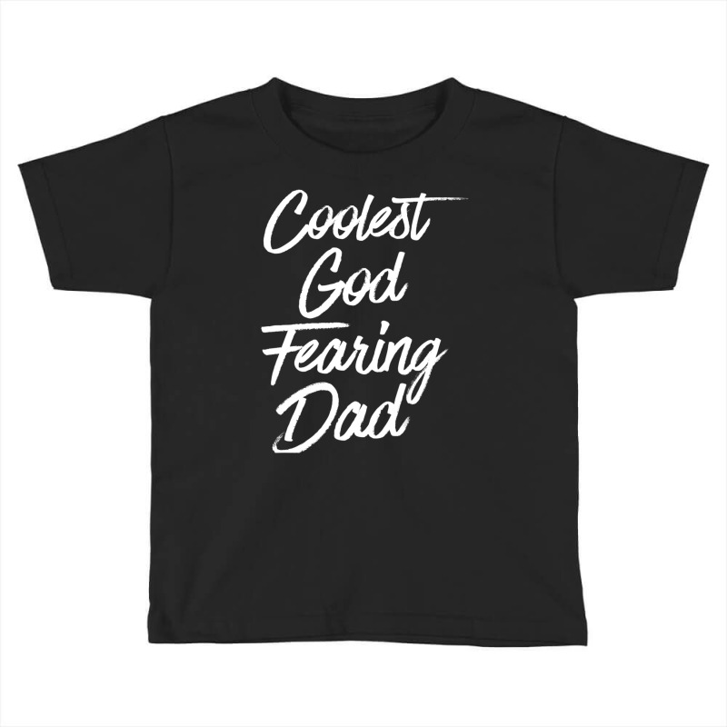 Best Dad Christian Quotes God Quote Christian Dad Toddler T-shirt by Min03 | Artistshot