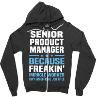 Senior Product Manager Zipper Hoodie | Artistshot