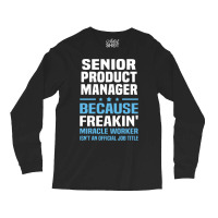 Senior Product Manager Long Sleeve Shirts | Artistshot