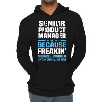 Senior Product Manager Lightweight Hoodie | Artistshot