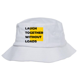 laugh together without loads Bucket Hat | Artistshot