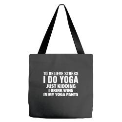 To Relieve Stress I Do Yoga Tote Bags | Artistshot