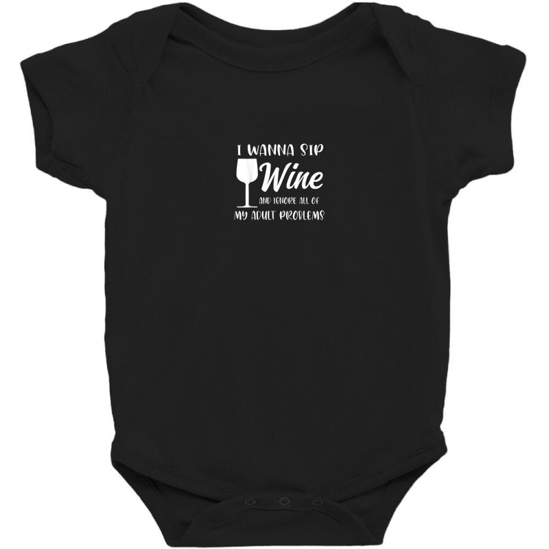 I Wanna Sip Wine And Ignore Winemaker Wine Baby Bodysuit | Artistshot