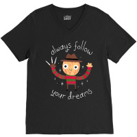 Always Follow Your Dreams T Shir V-neck Tee | Artistshot