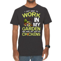 Chicken Cock I Just Want To Work In My Garden And Hang Out Chicken Quo Vintage T-shirt | Artistshot