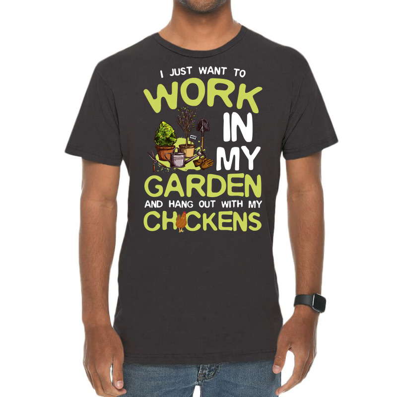 Chicken Cock I Just Want To Work In My Garden And Hang Out Chicken Quo Vintage T-Shirt by offensejuggler | Artistshot