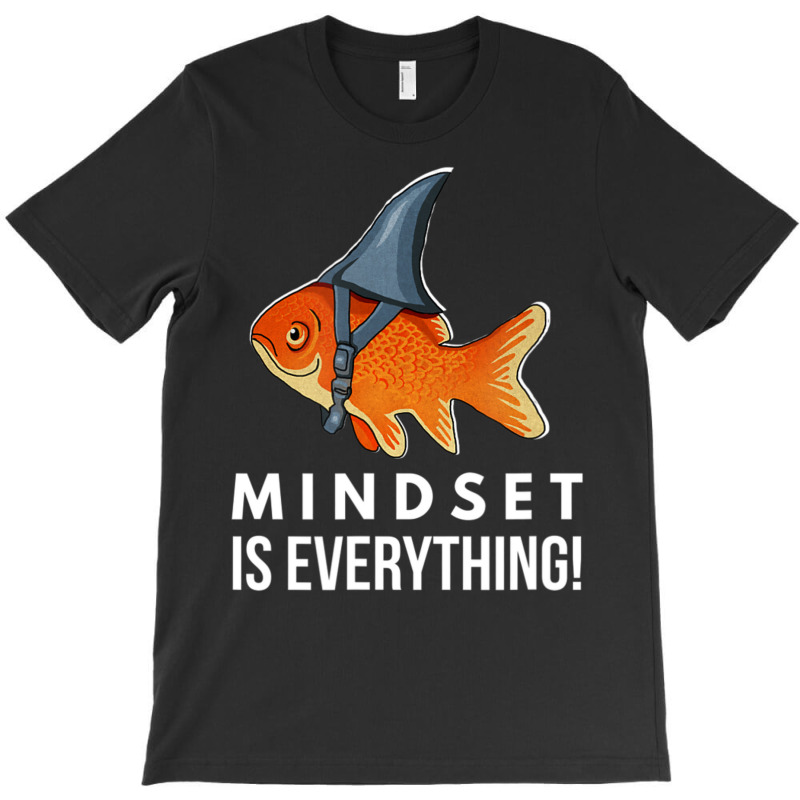 Mindset Motivational Quote Cute Goldfish Shark Fish T-Shirt by cm-arts | Artistshot