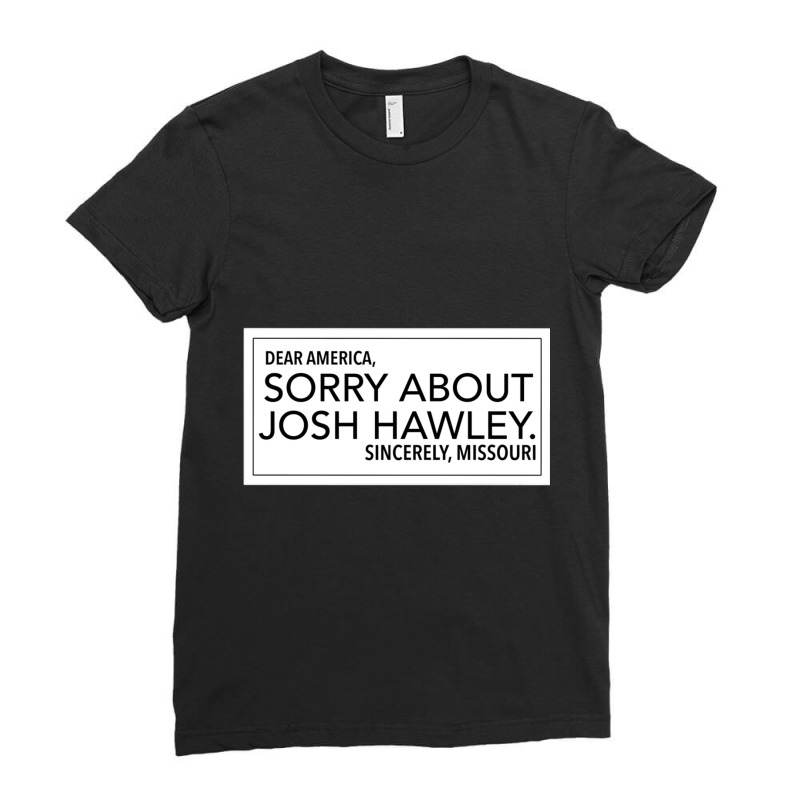 Sorry About Josh Hawley Ladies Fitted T-Shirt by cm-arts | Artistshot