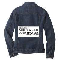 Sorry About Josh Hawley Ladies Denim Jacket | Artistshot