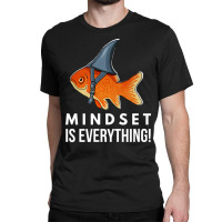 Mindset Motivational Quote Cute Goldfish Shark Fish Classic T-shirt | Artistshot