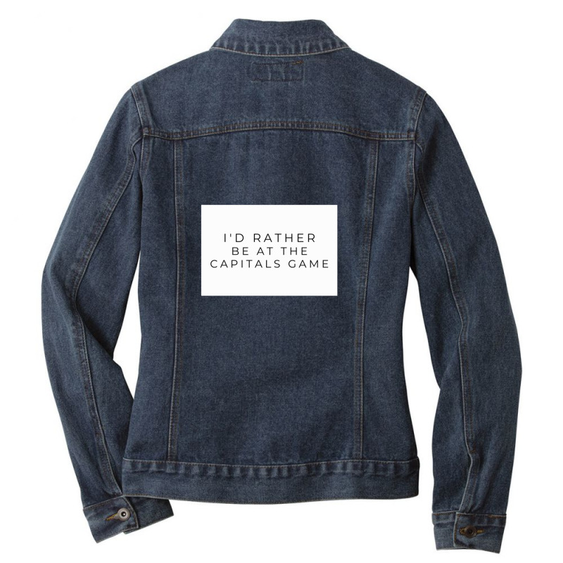 I'd Rather Be At The Capitals Game Ladies Denim Jacket by cm-arts | Artistshot