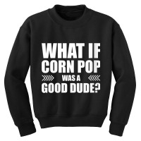 Womens What If Corn Pop Was A Good Dude V Neck T Shirt Youth Sweatshirt | Artistshot