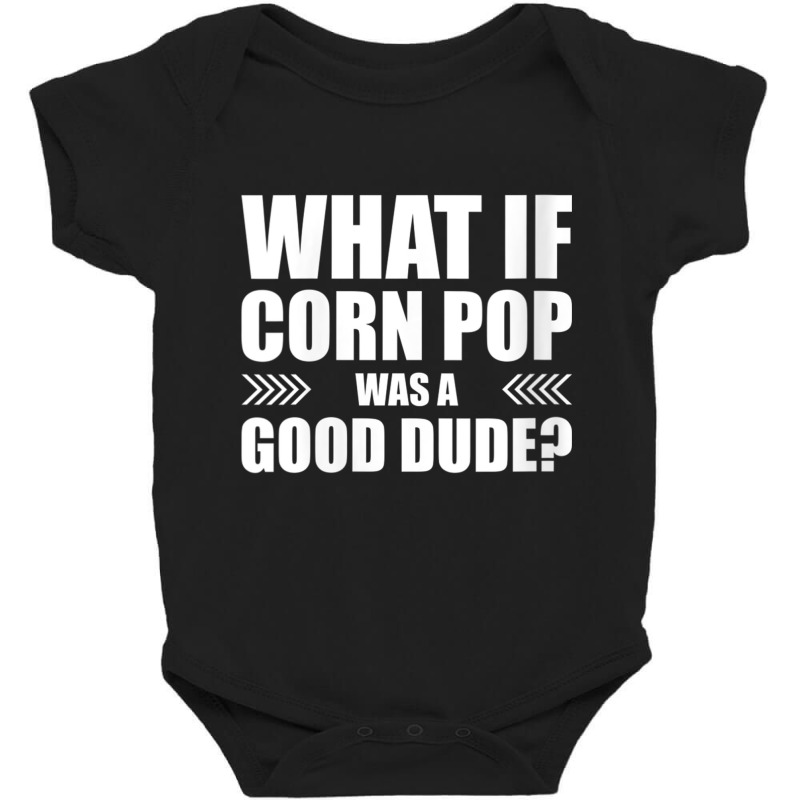 Womens What If Corn Pop Was A Good Dude V Neck T Shirt Baby Bodysuit | Artistshot