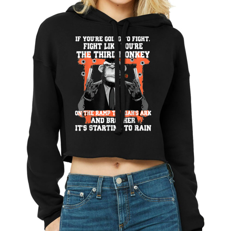 If You're Going To Fight Fight Like You're The Third Monkey T Shirt Cropped Hoodie by cm-arts | Artistshot