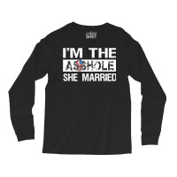 I'm The Asshole She Married Pullover Hoodie Long Sleeve Shirts | Artistshot